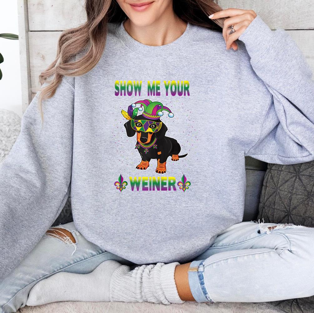 Dog Show Me Your Weiner Sweatshirt